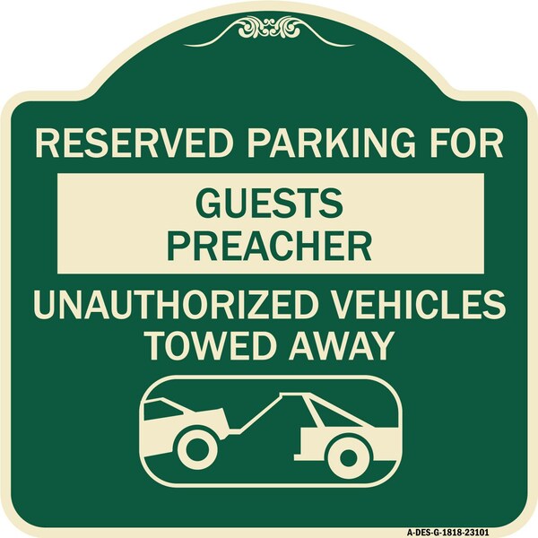 Reserved Parking for Guest Preacher Unauthorized Vehicles Towed Away Alum, 18" x 18", G-1818-23101